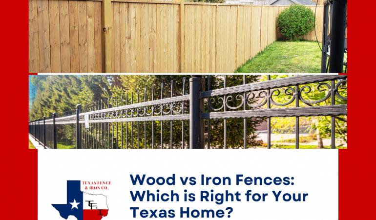 Wood vs Iron Fences: Which is Right for Your Texas Home?