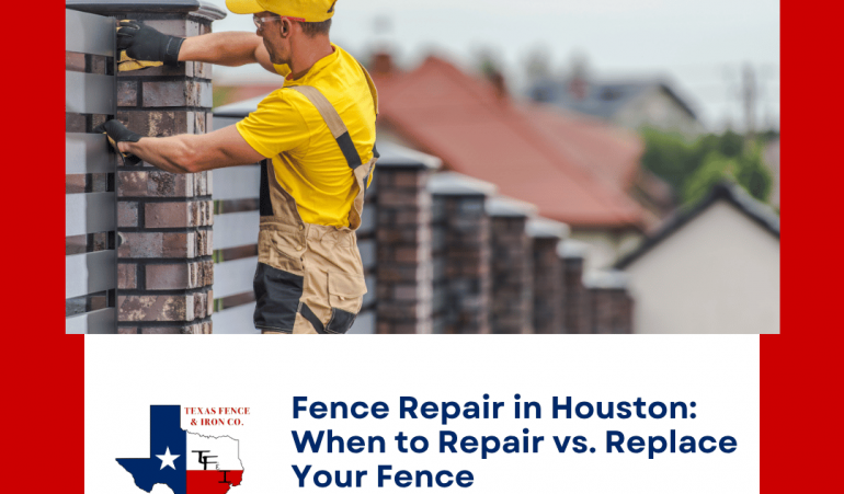 Fence Repair in Houston: When to Repair vs. Replace Your Fence